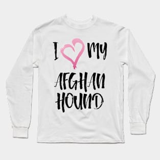 I Heart My Afghan Hound! Especially for Afghan Hound Dog Lovers! Long Sleeve T-Shirt